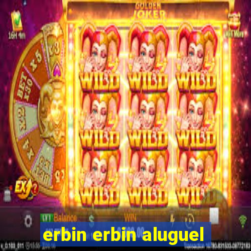 erbin erbin aluguel